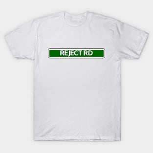 Reject Rd Street Sign T-Shirt